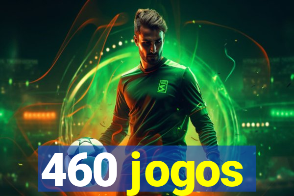 460 jogos